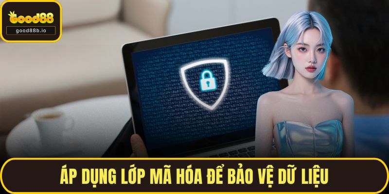 Áp dụng lớp mã hóa để bảo vệ dữ liệu