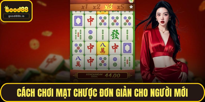 Cách Chơi Mạt Chược Đơn Giản Cho Người Mới