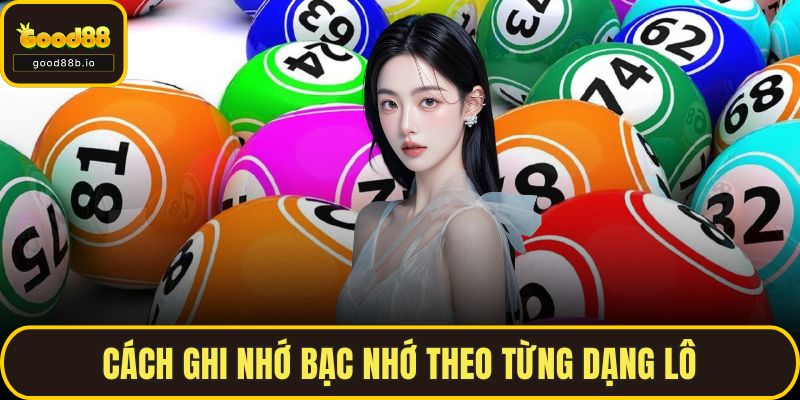 Cách ghi nhớ bạc nhớ theo từng dạng lô