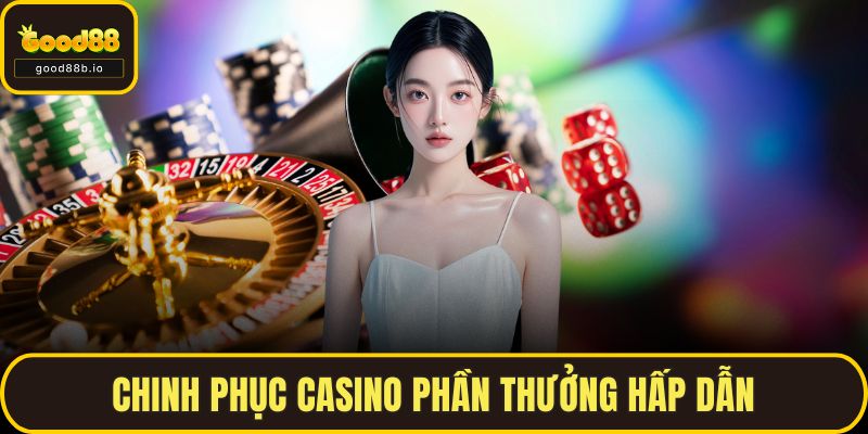 Casino GOOD88 - Trung Tâm Giải Trí Trực Tuyến Hàng Đầu Chinh phục casino phần thưởng hấp dẫn