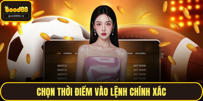 Thể Thao GOOD88 – Sân Chơi Uy Tín, Tỷ Lệ Kèo Đỉnh Cao Chọn thời điểm vào lệnh chính xác