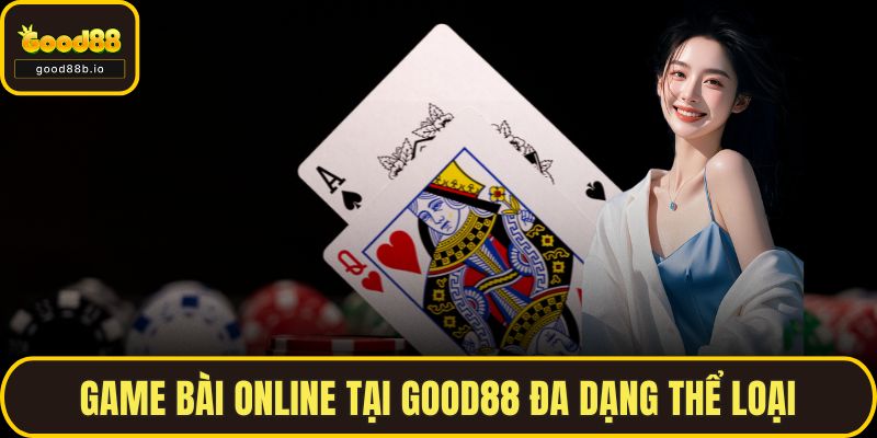 Game bài online tại GOOD88 đa dạng thể loại