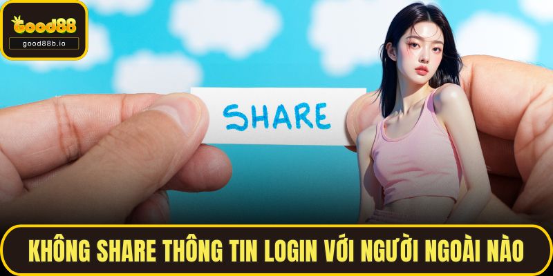 Đăng Nhập GOOD88 Nhanh Chóng, An Toàn Cho Người Mới Không share thông tin login với người ngoài nào