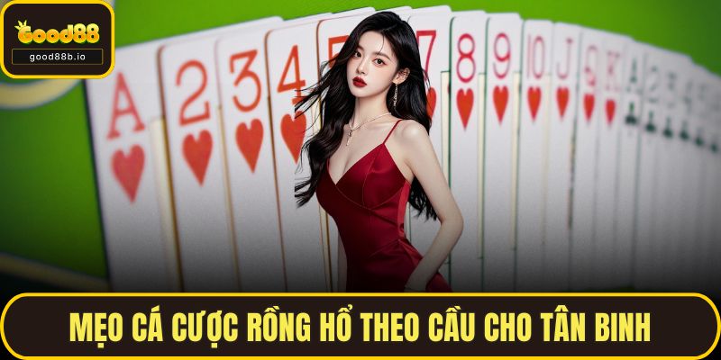Long Hổ - Bật Mí Bí Quyết Để Luôn Thắng Lớn Tại GOOD88 Mẹo cá cược rồng hổ theo cầu cho tân binh