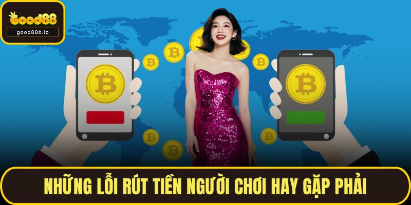 Những lỗi rút tiền người chơi hay gặp phải