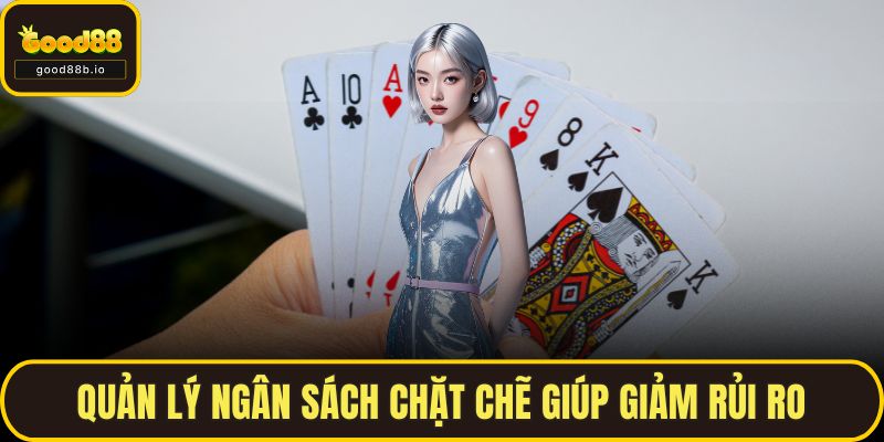 Long Hổ - Bật Mí Bí Quyết Để Luôn Thắng Lớn Tại GOOD88 Quản lý ngân sách chặt chẽ giúp giảm rủi ro