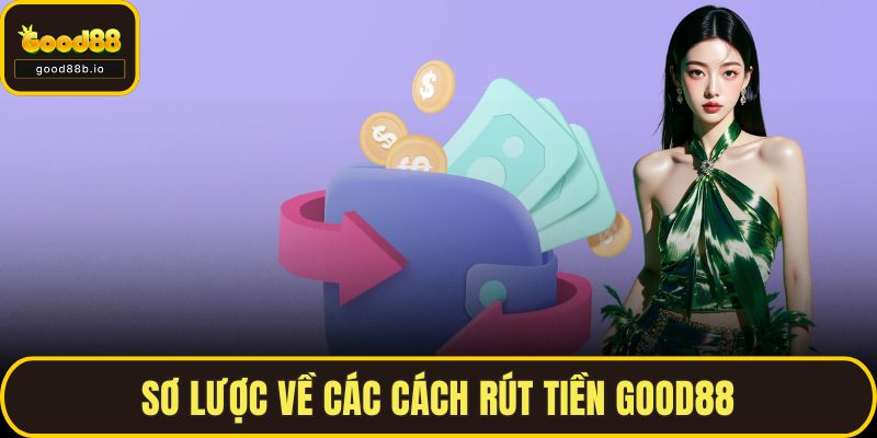 Sơ lược về các cách rút tiền GOOD88