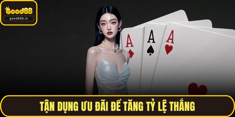 Tận dụng ưu đãi để tăng tỷ lệ thắng