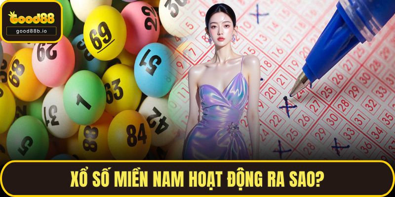 Xổ số miền Nam hoạt động ra sao?